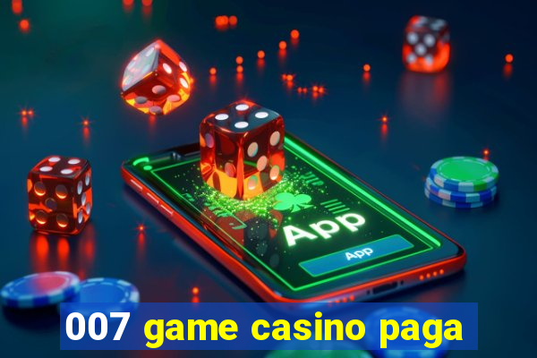 007 game casino paga